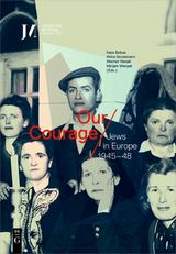 Our Courage &ndash; Jews in Europe 1945&ndash;48 - 