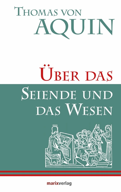 &Uuml;ber das Seiende und das Wesen - Thomas von Aquin