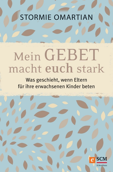 Mein Gebet macht euch stark - Stormie Omartian