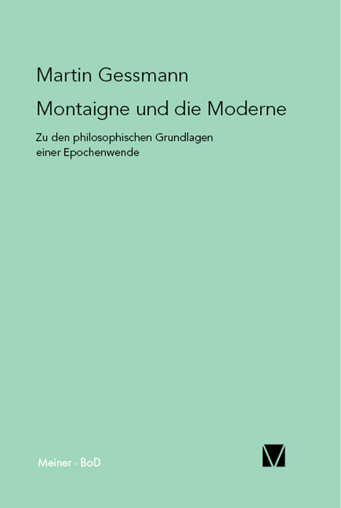 Montaigne und die Moderne - Martin Gessmann
