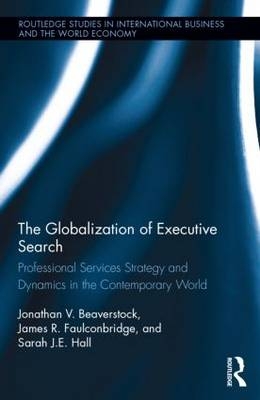 Globalization of Executive Search -  Jonathan Beaverstock,  James Faulconbridge,  Sarah Hall