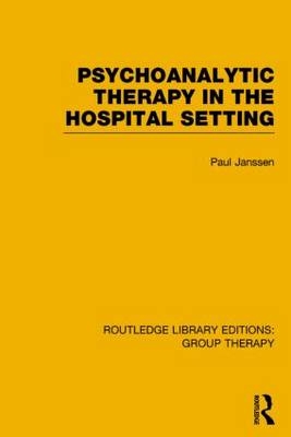 Psychoanalytic Therapy in the Hospital Setting -  Paul L. Janssen