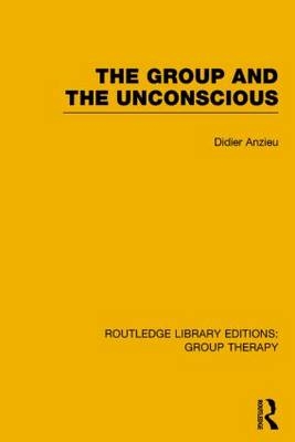 Group and the Unconscious (RLE: Group Therapy) -  Didier Anzieu
