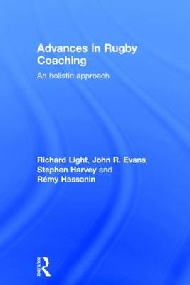Advances in Rugby Coaching -  John R. Evans,  Stephen Harvey,  Remy Hassanin,  Richard Light