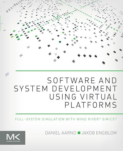 Software and System Development using Virtual Platforms -  Daniel Aarno,  Jakob Engblom