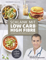 Schlank mit Low Carb &ndash; High Fibre - Thomas Prof. Dr. Kurscheid, Bettina Matthaei