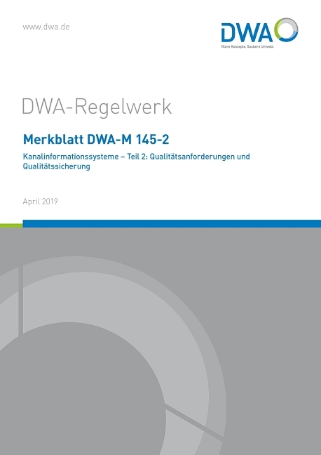 Merkblatt DWA-M 145-2 Kanalinformationssysteme - Teil 2: Qualit&auml;tsanforderungen und Qualit&auml;tssicherung