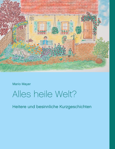Alles heile Welt? - Mario Mayer