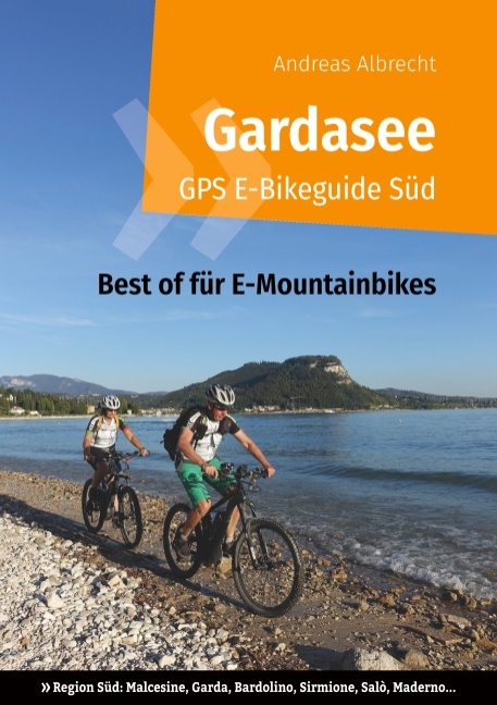 Gardasee GPS E-Bikeguide S&uuml;d - Andreas Albrecht