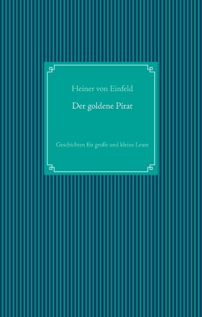 Der goldene Pirat - Heiner von Einfeld