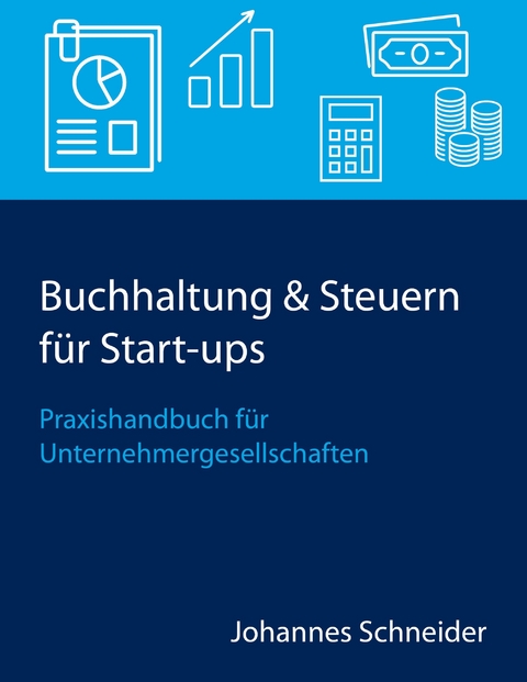 Buchhaltung & Steuern f&uuml;r Start-ups - Johannes Schneider