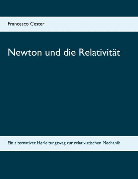 Newton und die Relativit&auml;t - Francesco Cester