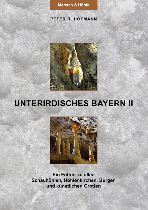 Unterirdisches Bayern II - Peter R. Hofmann