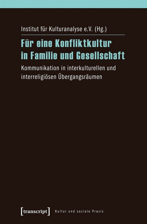 F&uuml;r eine Konfliktkultur in Familie und Gesellschaft