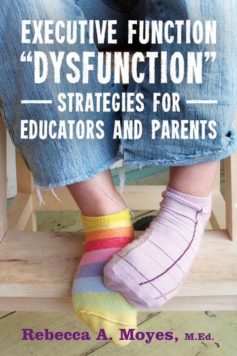 Executive Function Dysfunction - Strategies for Educators and Parents - Rebecca Moyes
