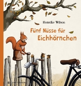 F&uuml;nf N&uuml;sse f&uuml;r Eichh&ouml;rnchen - Henrike Wilson