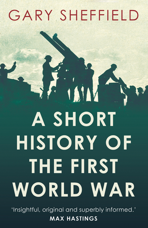 Short History of the First World War -  Gary Sheffield