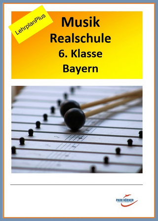 Realschule Bayern Musik 6. Klasse LehrplanPLUS - mit eingebetteten Audiosequenzen - digitales Buch für die Schule, anpassbar auf jedes Niveau
