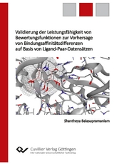 Validierung der Leistungsf&auml;higkeit von Bewertungsfunktionen zur Vorhersage von Bindungsaffinit&auml;tsdifferenzen auf Basis von Ligand-Paar-Datens&auml;tzen - Shantheya Balasupramaniam