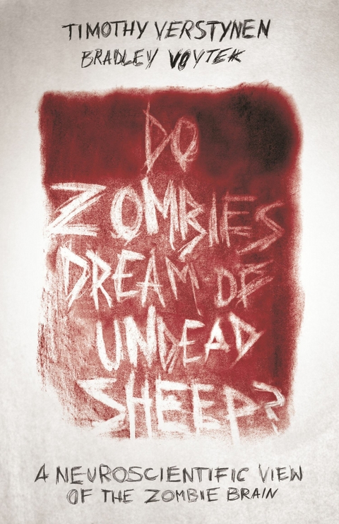 Do Zombies Dream of Undead Sheep? - Timothy Verstynen, Bradley Voytek