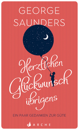 Herzlichen Gl&uuml;ckwunsch &uuml;brigens - George Saunders