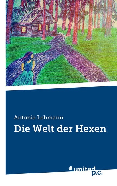 Die Welt der Hexen - Antonia Lehmann