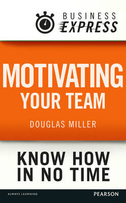 Business Express: Motivating your team -  Douglas Miller