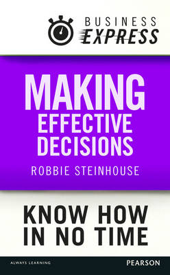Business Express: Making effective decisions -  Robbie Steinhouse