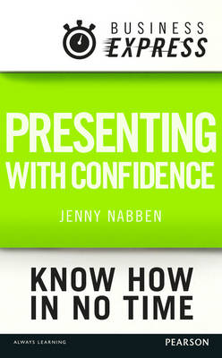 Business Express: Presenting with confidence -  Jenny Nabben