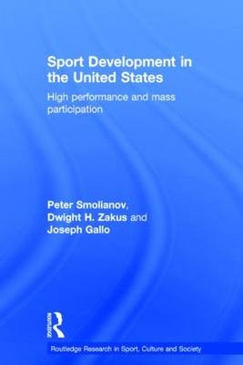 Sport Development in the United States -  Joseph Gallo,  Peter Smolianov,  Dwight Zakus