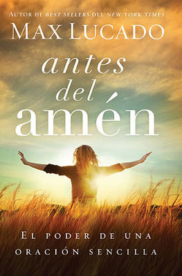 Antes del am&eacute;n -  Max Lucado