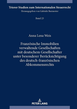Franzoesische Immobilien verwaltende Gesellschaften mit deutschem Gesellschafter unter besonderer Beruecksichtigung des deutsch-franzoesischen Abkommensrechts