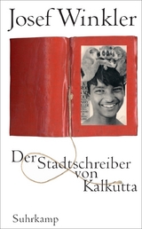 Der Stadtschreiber von Kalkutta - Josef Winkler