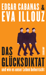 Das Gl&uuml;cksdiktat - Edgar Cabanas, Eva Illouz