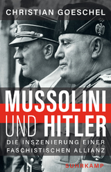 Mussolini und Hitler - Christian Goeschel