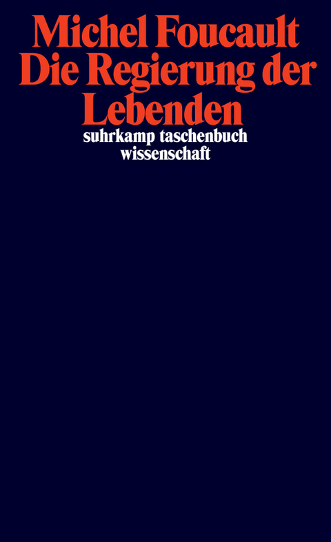 Die Regierung der Lebenden - Michel Foucault
