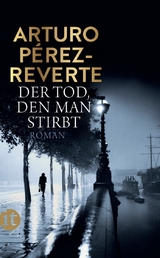 Der Tod, den man stirbt - Arturo P&eacute;rez-Reverte