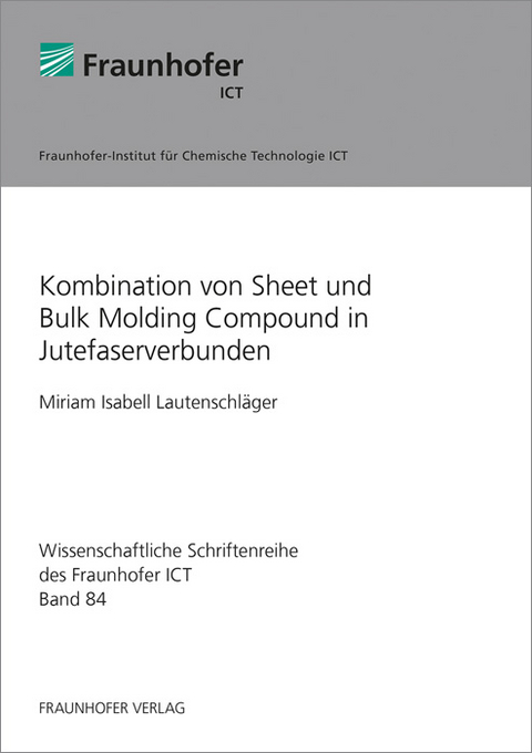 Kombination von Sheet und Bulk Molding Compound in Jutefaserverbunden - Miriam Isabell Lautenschl&auml;ger