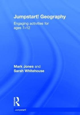 Jumpstart! Geography -  Mark Jones,  Sarah Whitehouse