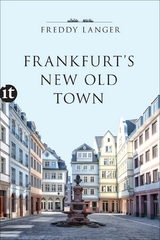 Frankfurt's New Old Town - Freddy Langer