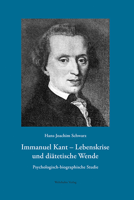 Immanuel Kant &ndash; Lebenskrise und di&auml;tetische Wende - Hans-Joachim Schwarz