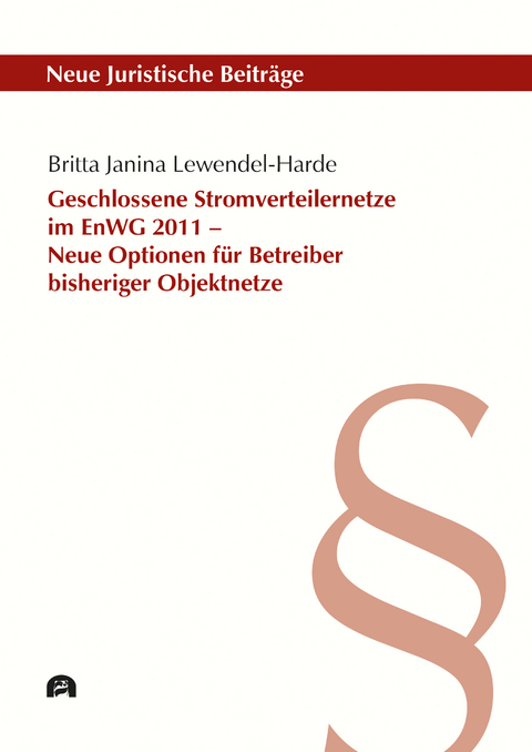 Geschlossene Stromverteilernetze im EnWG 2011 &ndash; Neue Optionen f&uuml;r Betreiber bisheriger Objektnetze - Britta Janina Lewendel-Harde