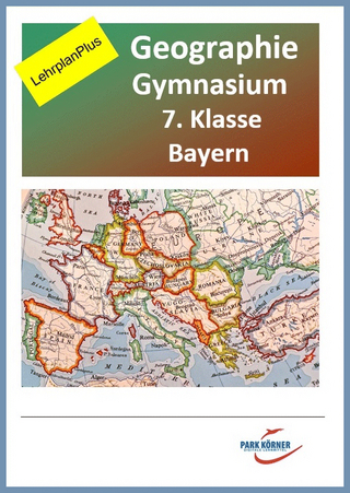 Geographie Gymnasium Bayern 7. Klasse - Fassung aktuell und Fassung LehrplanPlus (mit eingebetteten Videosequenzen) - digitales Buch für die Schule, anpassbar auf jedes Niveau