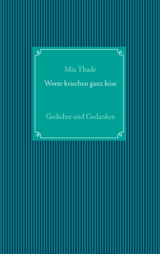 Worte kriechen ganz leise