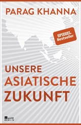 Unsere asiatische Zukunft - Parag Khanna