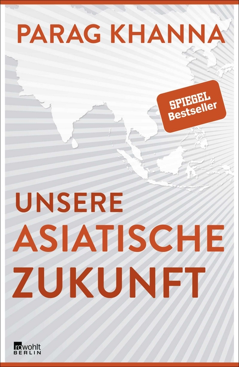 Unsere asiatische Zukunft - Parag Khanna