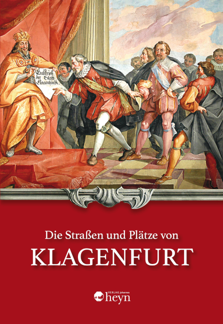Die Stra&szlig;en und Pl&auml;tze von Klagenfurt - Hermann Th. Schneider, Wilhelm Deuer