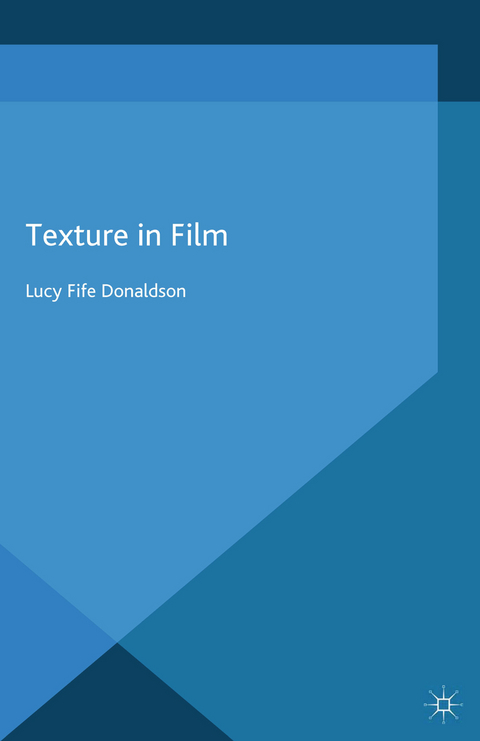 Texture In Film - Lucy Fife Donaldson