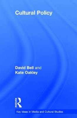 Cultural Policy -  David Bell,  Kate Oakley