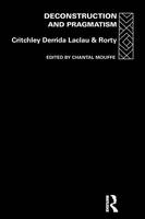 Deconstruction and Pragmatism -  Simon Critchley,  Jacques Derrida,  Ernesto Laclau,  Richard Rorty